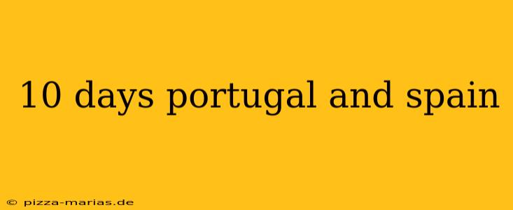 10 days portugal and spain