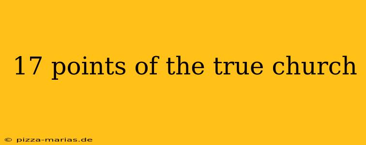 17 points of the true church