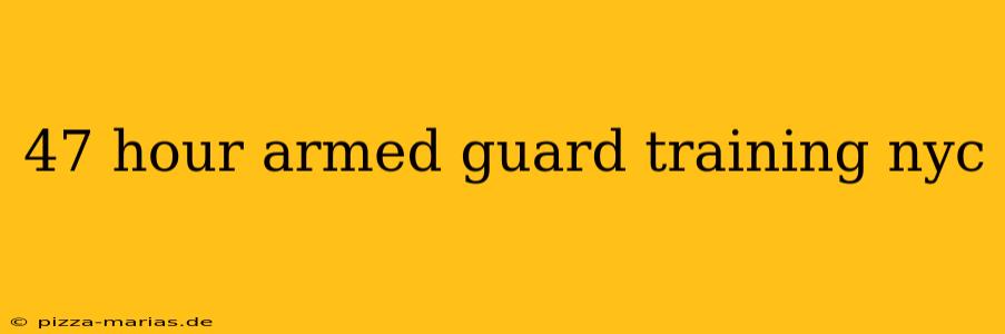 47 hour armed guard training nyc