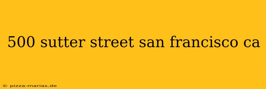 500 sutter street san francisco ca