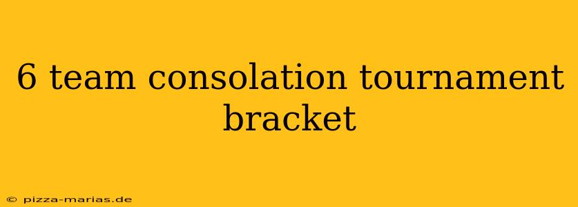 6 team consolation tournament bracket