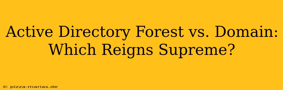 Active Directory Forest vs. Domain: Which Reigns Supreme?