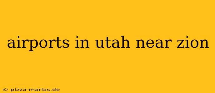 airports in utah near zion