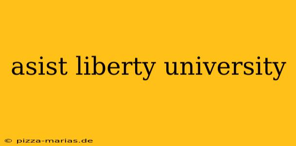 asist liberty university