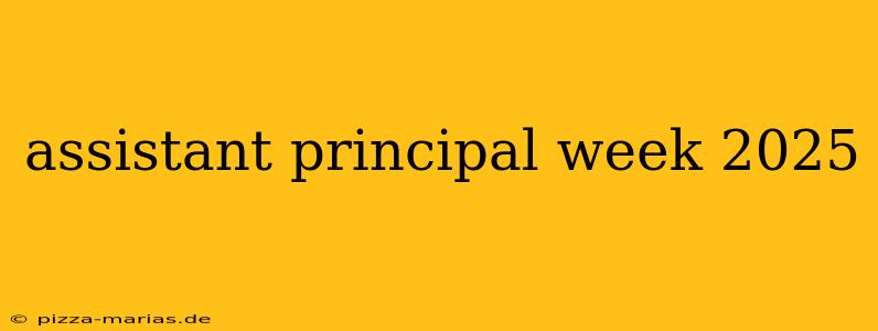 assistant principal week 2025