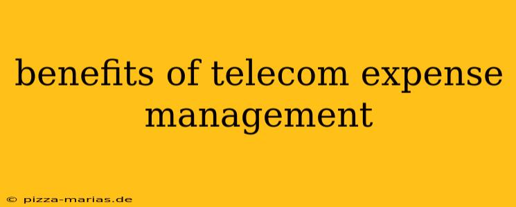 benefits of telecom expense management
