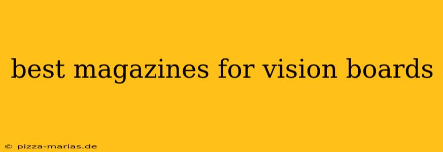 best magazines for vision boards