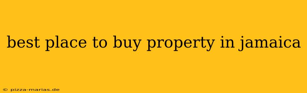 best place to buy property in jamaica