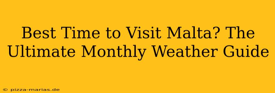 Best Time to Visit Malta? The Ultimate Monthly Weather Guide