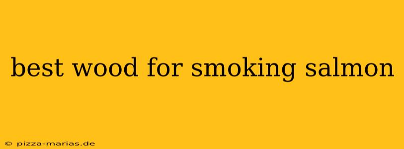 best wood for smoking salmon
