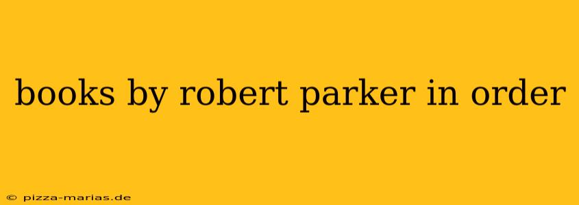 books by robert parker in order