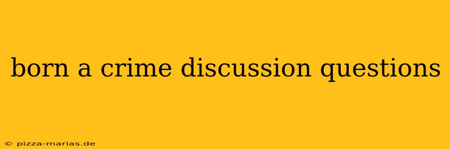 born a crime discussion questions