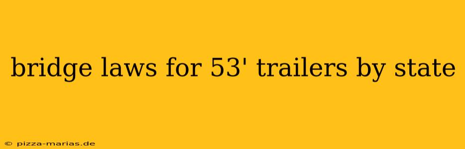 bridge laws for 53' trailers by state
