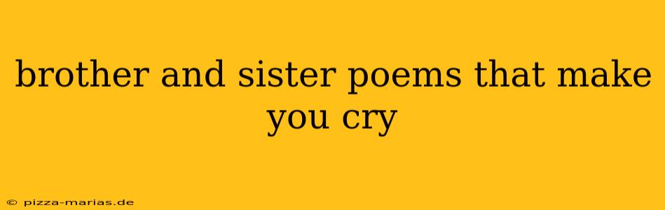 brother and sister poems that make you cry