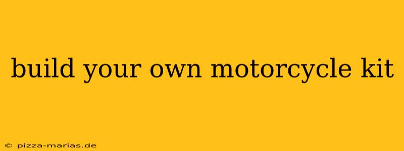 build your own motorcycle kit