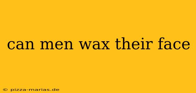 can men wax their face