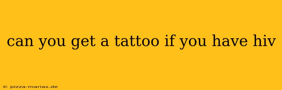 can you get a tattoo if you have hiv