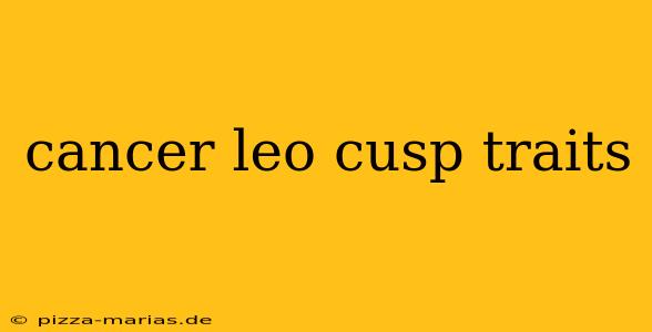 cancer leo cusp traits