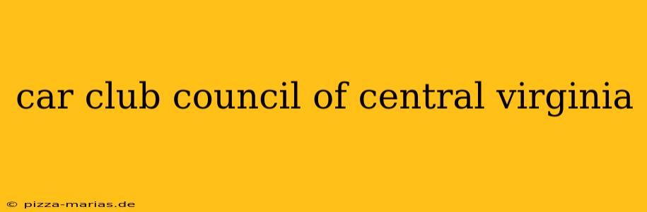 car club council of central virginia