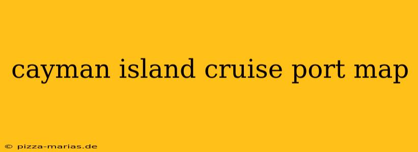 cayman island cruise port map