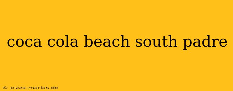 coca cola beach south padre