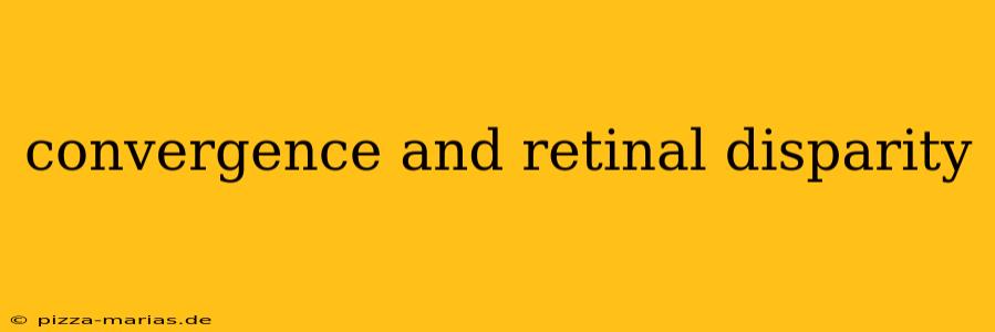 convergence and retinal disparity