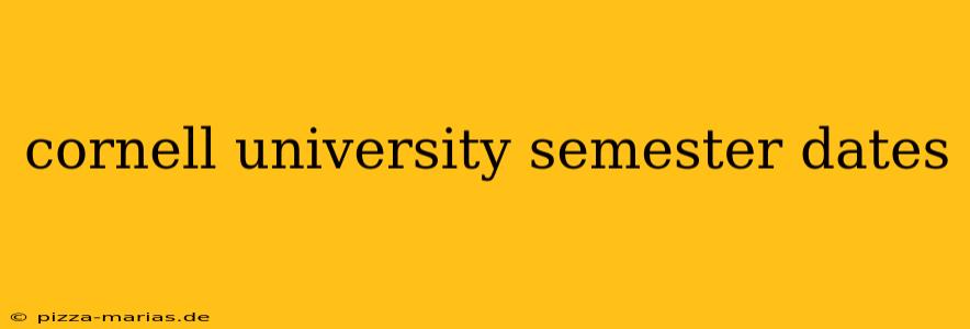 cornell university semester dates