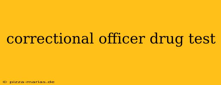 correctional officer drug test