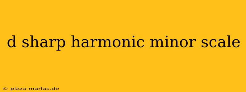 d sharp harmonic minor scale