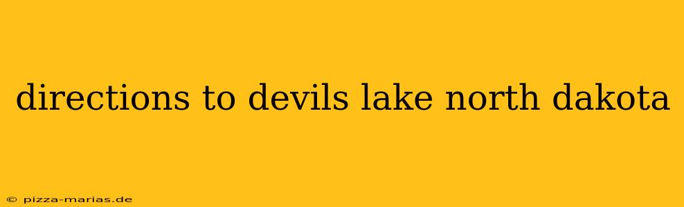 directions to devils lake north dakota