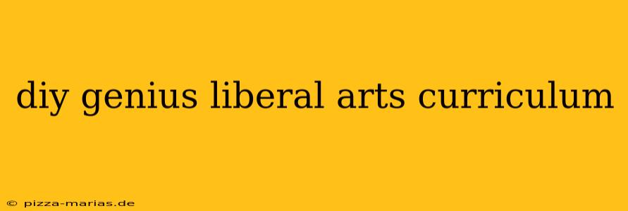 diy genius liberal arts curriculum
