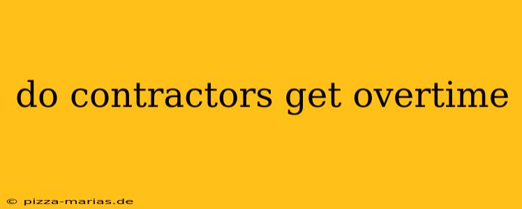do contractors get overtime