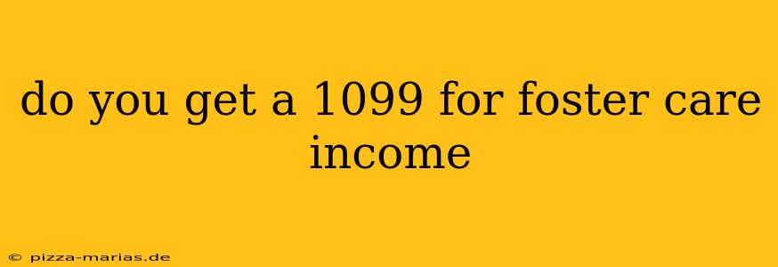 do you get a 1099 for foster care income