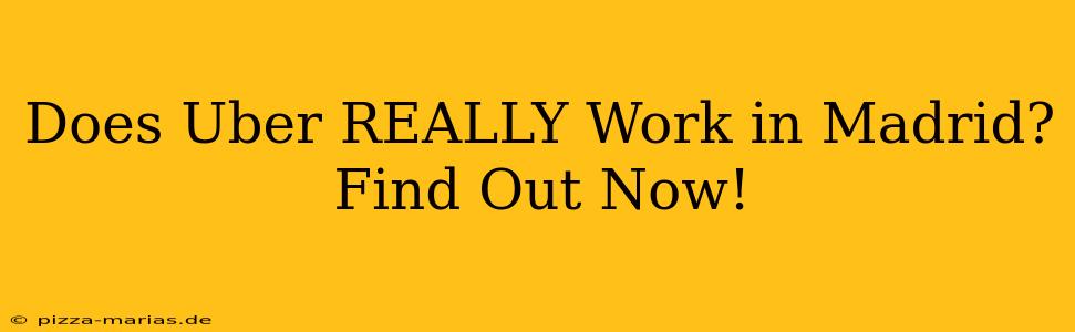Does Uber REALLY Work in Madrid? Find Out Now!
