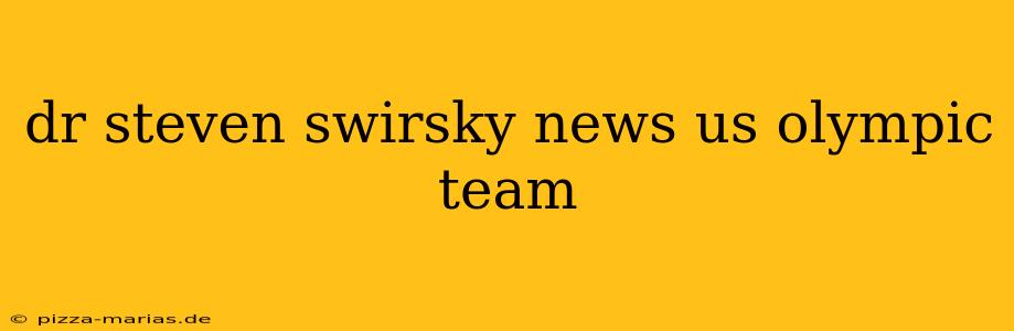 dr steven swirsky news us olympic team