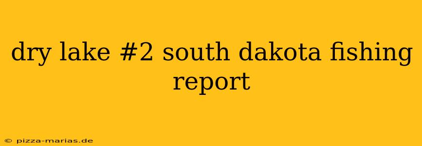 dry lake #2 south dakota fishing report
