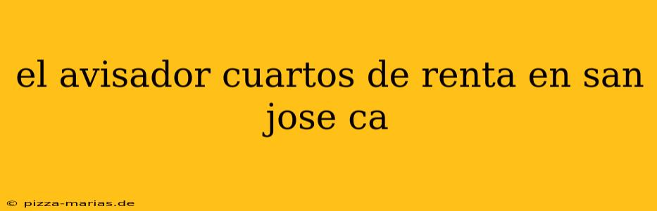 el avisador cuartos de renta en san jose ca