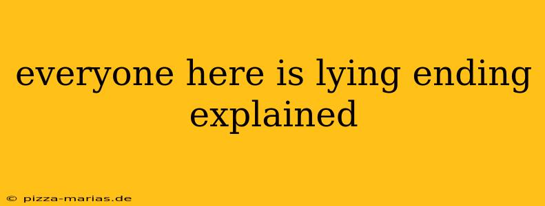 everyone here is lying ending explained