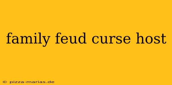 family feud curse host