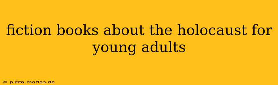 fiction books about the holocaust for young adults
