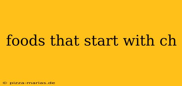 foods that start with ch