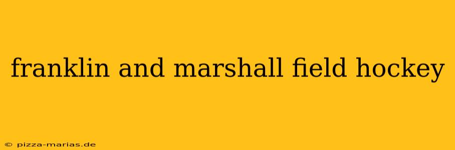 franklin and marshall field hockey