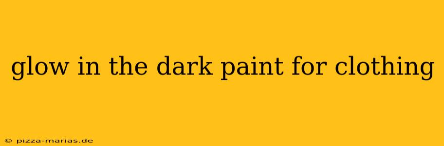 glow in the dark paint for clothing