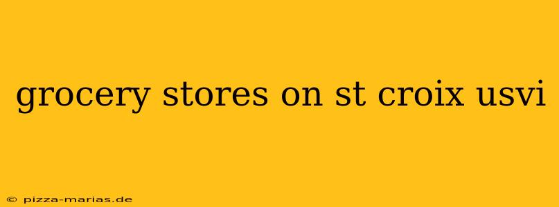 grocery stores on st croix usvi