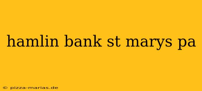 hamlin bank st marys pa