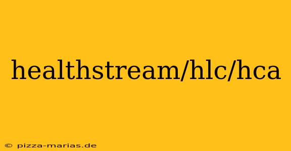 healthstream/hlc/hca