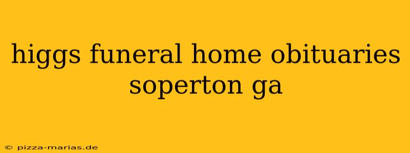 higgs funeral home obituaries soperton ga