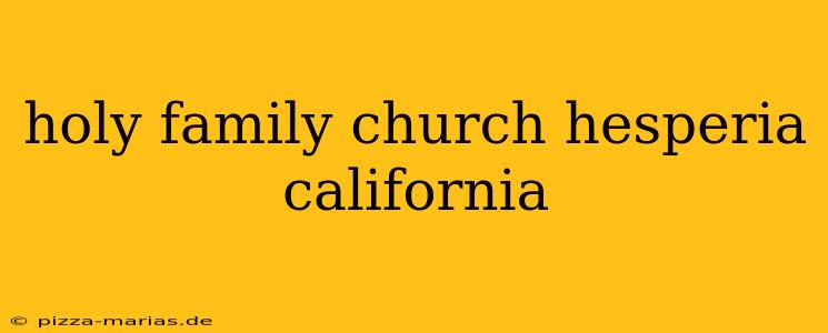 holy family church hesperia california