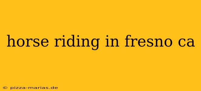horse riding in fresno ca