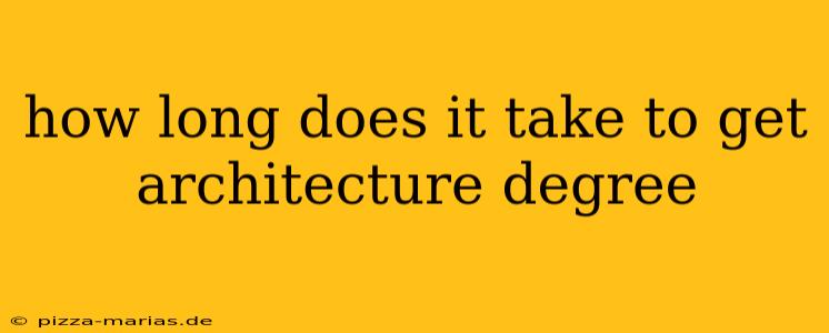 how long does it take to get architecture degree